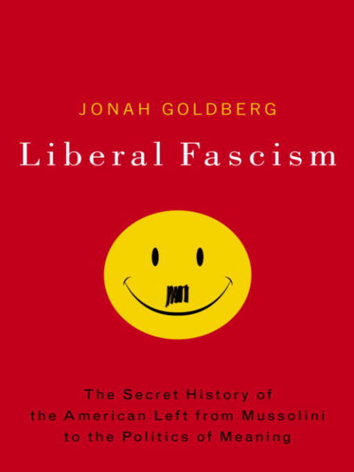 Title details for Liberal Fascism by Jonah Goldberg - Available